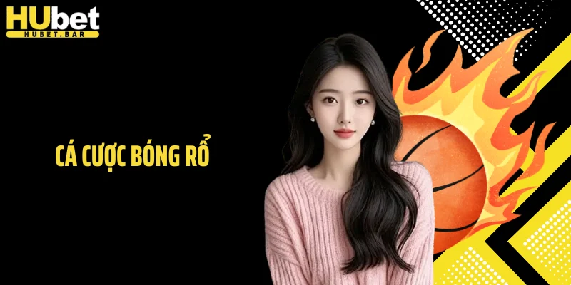 Cá Cược Bóng Rổ HUBET - Bí Mật Sau Những Kèo Điểm Cực Căng